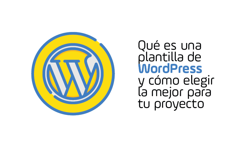 Qué es una Plantilla WordPress y cómo elegir la mejor para tu proyecto?