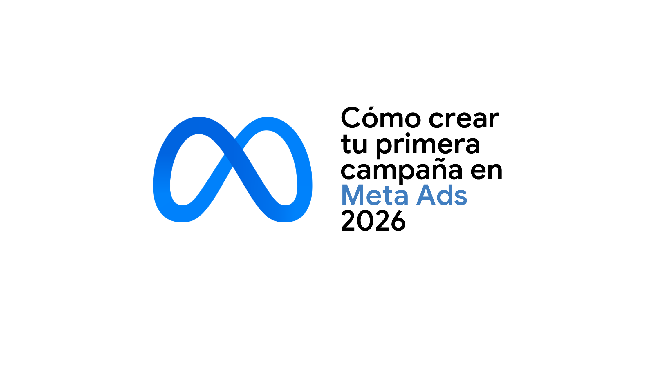 Cómo crear tu primera campaña en Meta Ads 2026