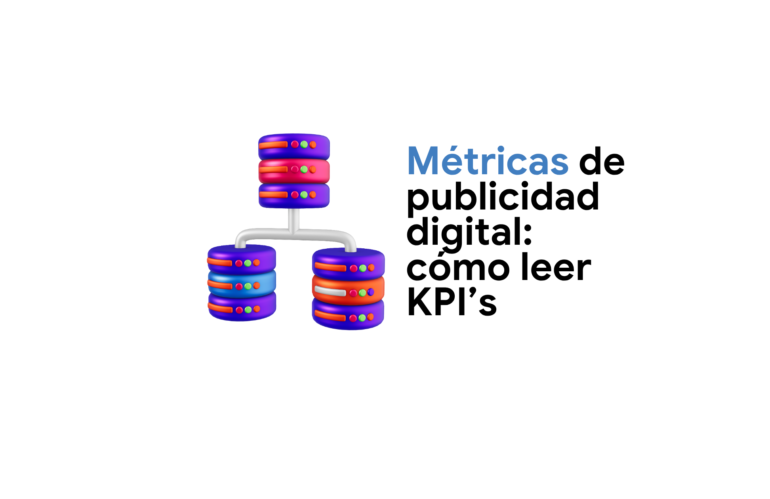 Métricas de Publicidad Digital: cómo leer KPIs estratégicamente